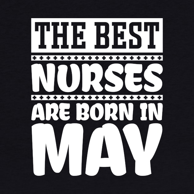 The best nurses are born in May by colorsplash